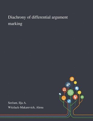 Ilja A Serzant, Alena Witzlack-Makarevich - Diachrony of Differential Argument Marking, Häftad