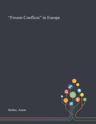 Anton Bebler - "Frozen Conflicts" in Europe, Häftad