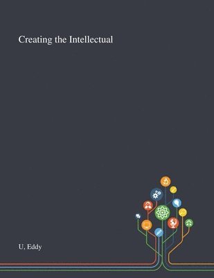 Eddy U - Creating the Intellectual, Häftad
