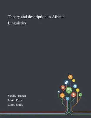 Hannah Sande, Peter Jenks, Emily Clem - Theory and Description in African Linguistics, Häftad. Tillgänglighet: Lägg i varukorg