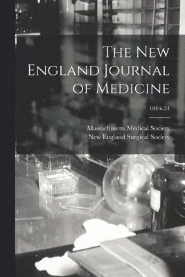 Massachusetts Medical Society, New England Surgical Society - New England Journal of Medicine; 184 n.24, Häftad. Tillgänglighet: Lägg i varukorg