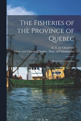 E. T. D. (Edward Thomas Dav Chambers, Quebec (Province) Dept of Colonizat - Fisheries of the Province of Quebec [microform], Häftad. Tillgänglighet: Lägg i varukorg
