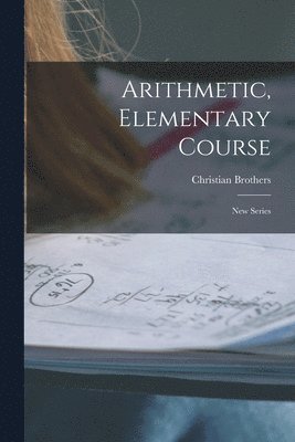 Christian Brothers - Arithmetic, Elementary Course [microform], Häftad. Tillgänglighet: Lägg i varukorg