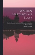Warren Hastings, an Essay [microform]