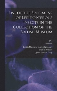 List of the Specimens of Lepidopterous Insects in the Collection of the British Museum; pt.7