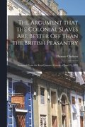 The Argument That the Colonial Slaves Are Better off Than the British Peasantry