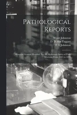 Wyatt 1863-1902 Johnston, D. D. Mactaggart, F. L. Johnston - Pathological Reports [microform], Häftad. Tillgänglighet: Lägg i varukorg