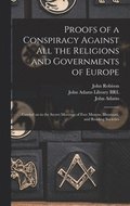 Proofs of a Conspiracy Against All the Religions and Governments of Europe