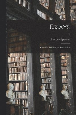 Herbert 1820-1903 Spencer - Essays, Häftad