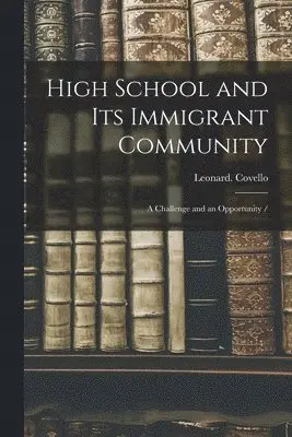 Leonard Covello - High School and Its Immigrant Community: a Challenge and an Opportunity /, Häftad. Tillgänglighet: Lägg i varukorg