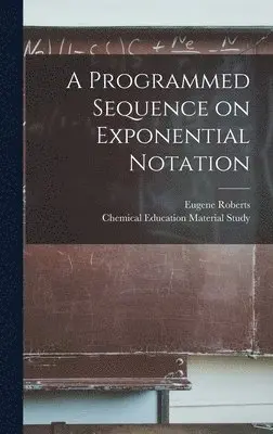Eugene Roberts - A Programmed Sequence on Exponential Notation, Inbunden. Tillgänglighet: Lägg i varukorg