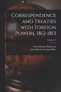 Correspendence and Treaties With Foreign Powers, 1812-1813; Volume 14