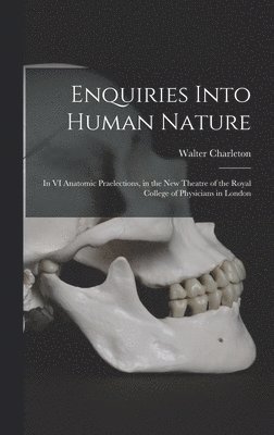Walter 1619-1707 Charleton - Enquiries Into Human Nature, Inbunden. Tillgänglighet: Lägg i varukorg