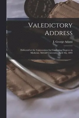 J. George (John George) Adami - Valedictory Address [microform], Häftad. Tillgänglighet: Lägg i varukorg
