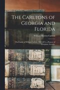 The Carltons of Georgia and Florida; the Family of William Carlton, 1807-1875, a Pioneer of Wiregrass, Georgia.