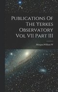 Publications Of The Yerkes Observatory Vol VII Part III