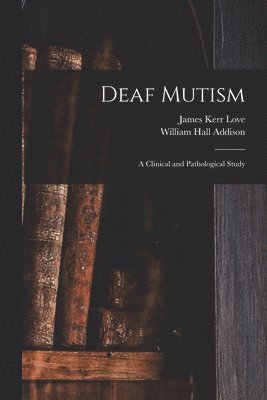 Deaf Mutism; a Clinical and Pathological Study