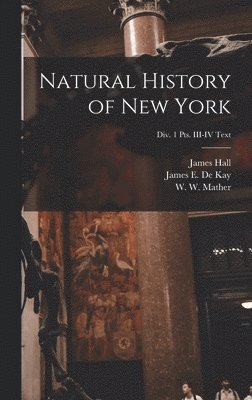 James 1811-1898 Hall, James E. (James Ellsworth) . de Kay, W. W. (William Williams) Mather - Natural History of New York; Div. 1 pts. III-IV Text, Inbunden. Tillgänglighet: Lägg i varukorg