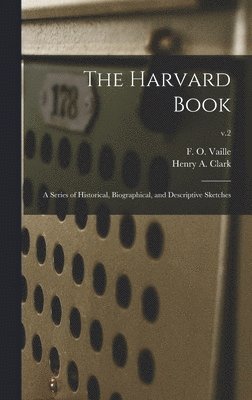 F. O. (Frederick Onzi) B. Vaille, Henry a. (Henry Alden) Clark - Harvard Book, Inbunden