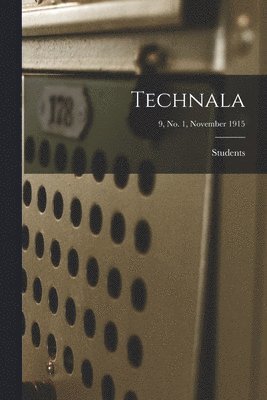 Students - Technala; 9, No. 1, November 1915, Häftad