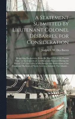 Joseph F. W. (Joseph Fred Des Barres - Statement Submitted by Lieutenant Colonel DesBarres, for Consideration [microform], Inbunden. Tillgänglighet: Lägg i varukorg