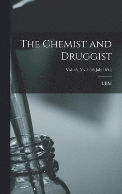 Ubm - Chemist and Druggist [electronic Resource]; Vol. 45, no. 4 (28 July 1894), Inbunden. Tillgänglighet: Lägg i varukorg