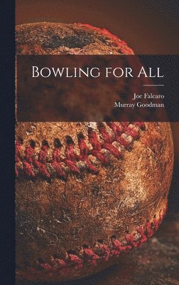 Joe Falcaro, Murray Goodman - Bowling for All, Inbunden