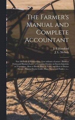 J. E. Hansford, J. L. (James Lawrence) D. . Nichols - Farmer's Manual and Complete Accountant [microform], Inbunden