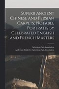 Superb Ancient Chinese and Persian Carpets, Notable Portraits by Celebrated English and French Masters