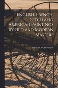 English, French, Dutch and American Paintings by Old and Modern Masters