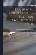 ERA 60 W. M. Flinders Petrie - Egyptian Architecture (1938)
