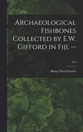 Archaeological Fishbones Collected by E.W. Gifford in Fiji. --; 214