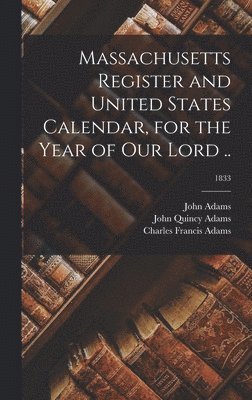 Massachusetts Register and United States Calendar, for the Year of Our Lord ..; 1833, Inbunden