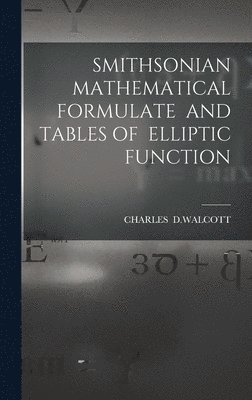 Smithsonian Mathematical Formulate and Tables of Elliptic Function, Inbunden