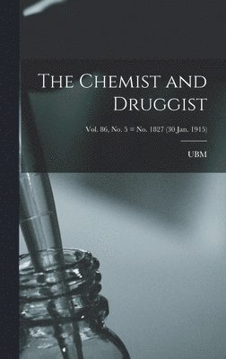 Ubm - Chemist and Druggist [electronic Resource]; Vol. 86, no. 5 = no. 1827 (30 Jan. 1915), Inbunden. Tillgänglighet: Lägg i varukorg