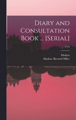 Madras (India Presidency), Madras (India Presidency) Record O - Diary and Consultation Book ... [serial]; 1733, Inbunden