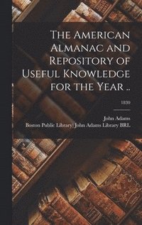 American Almanac and Repository of Useful Knowledge for the Year ..; 1830