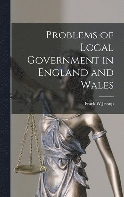 Frank W. Jessup - Problems of Local Government in England and Wales, Inbunden