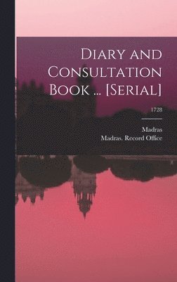 Madras (India Presidency), Madras (India Presidency) Record O - Diary and Consultation Book ... [serial]; 1728, Inbunden