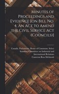 Minutes of Proceedings and Evidence [on Bill No. 4, An Act to Amend the Civil Service Act (Councils)]