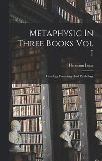 Metaphysic In Three Books Vol I