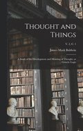 Thought and Things; a Study of the Development and Meaning of Thought, or Genetic Logic; v. 2, c. 1