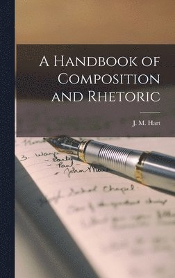 J. M. (James Morgan) Hart - Handbook of Composition and Rhetoric, Inbunden. Tillgänglighet: Lägg i varukorg
