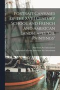 Portrait Canvases of the XVIII Century School and French and American Landscapes 'Oil Paintings'