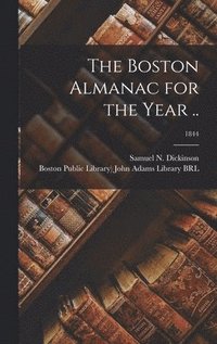 Boston Almanac for the Year ..; 1844