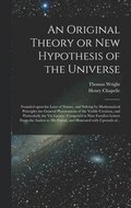 An Original Theory or New Hypothesis of the Universe
