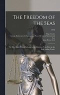 Freedom of the Seas; or, The Right Which Belongs to the Dutch to Take Part in the East Indian Trade;; 1916