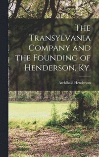 The Transylvania Company and the Founding of Henderson, Ky.