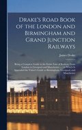 Drake's Road Book of the London and Birmingham and Grand Junction Railways