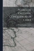 Pedro De Valdivia, Conqueror of Chile